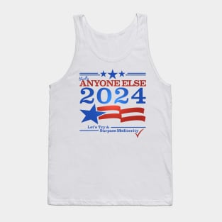 Literally Anyone Else for President 2024 - Surpass Mediocrity Tank Top